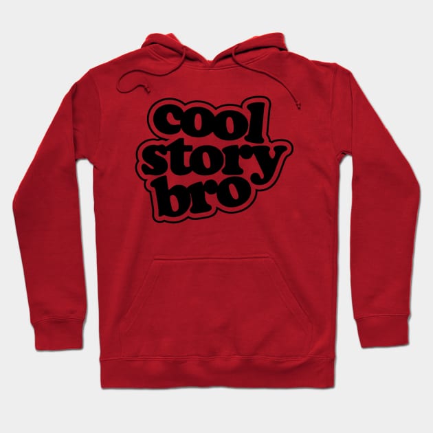 Cool Story Bro Hoodie by Seopdesigns